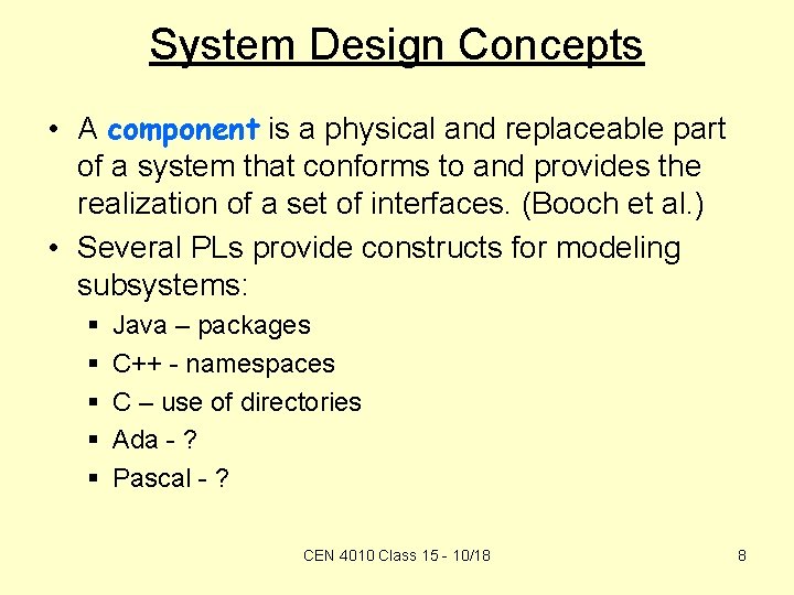 System Design Concepts • A component is a physical and replaceable part of a