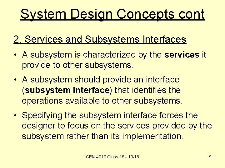 System Design Concepts cont 2. Services and Subsystems Interfaces • A subsystem is characterized