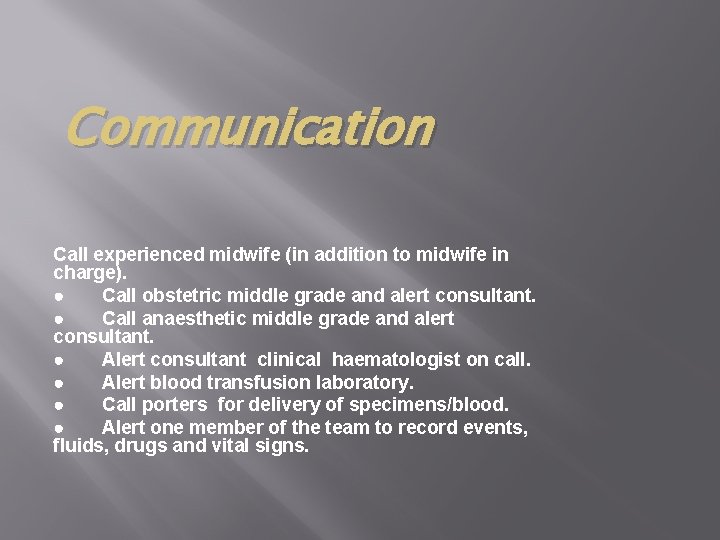 Communication Call experienced midwife (in addition to midwife in charge). ● Call obstetric middle
