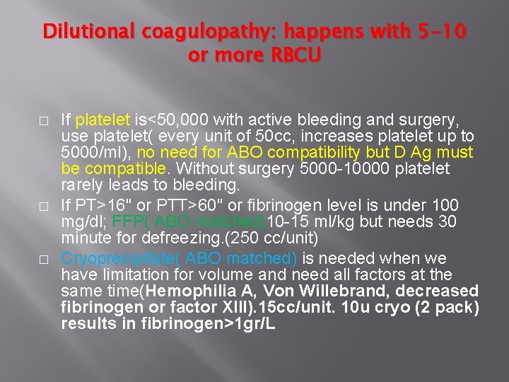 Dilutional coagulopathy: happens with 5 -10 or more RBCU � � � If platelet