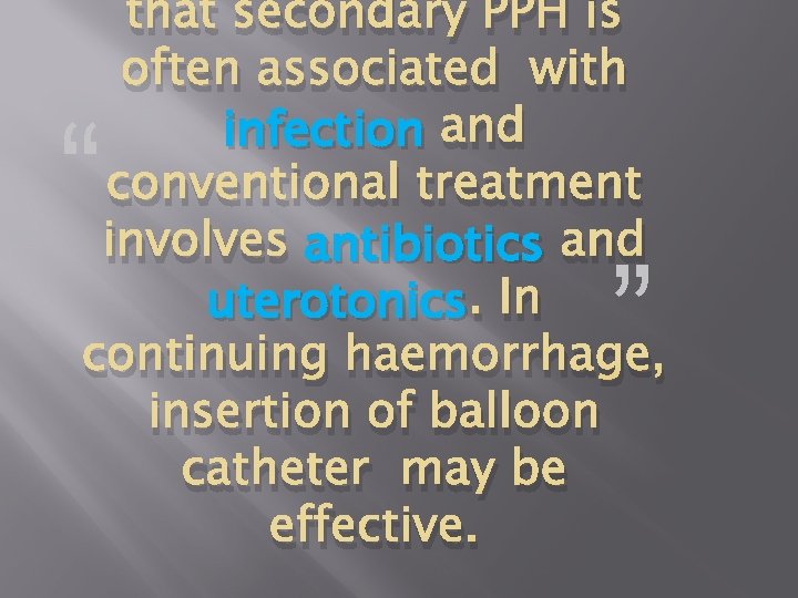 that secondary PPH is often associated with infection and conventional treatment involves antibiotics and