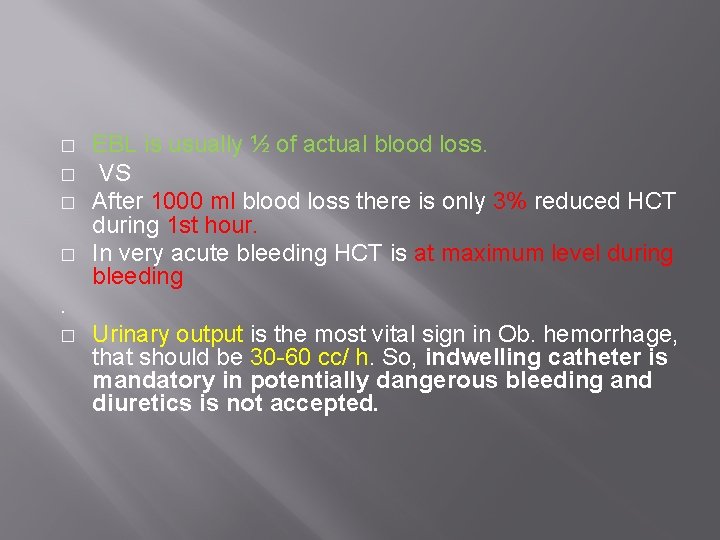 � � EBL is usually ½ of actual blood loss. VS After 1000 ml