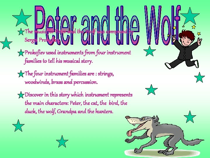 The music for Peter and the Wolf was composed by Sergei Prokofiev used instruments