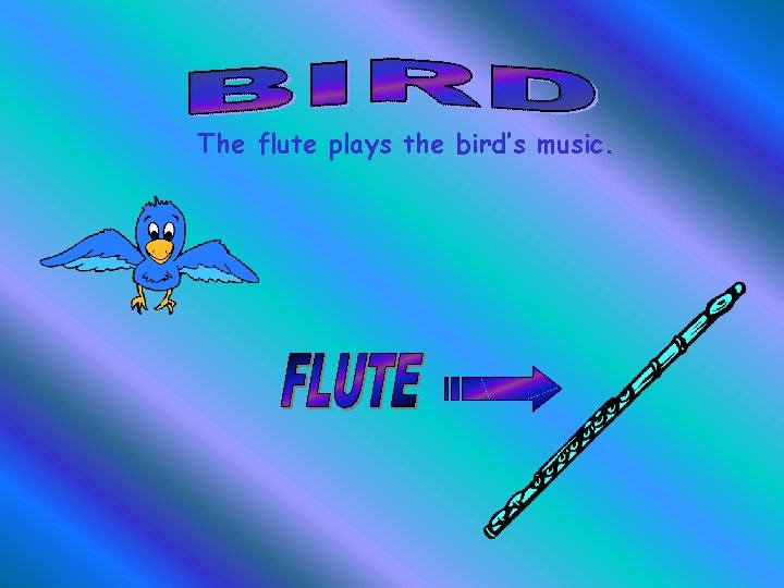 The flute plays the bird’s music. 