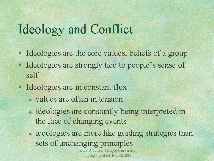 Ideology and Conflict § Ideologies are the core values, beliefs of a group §