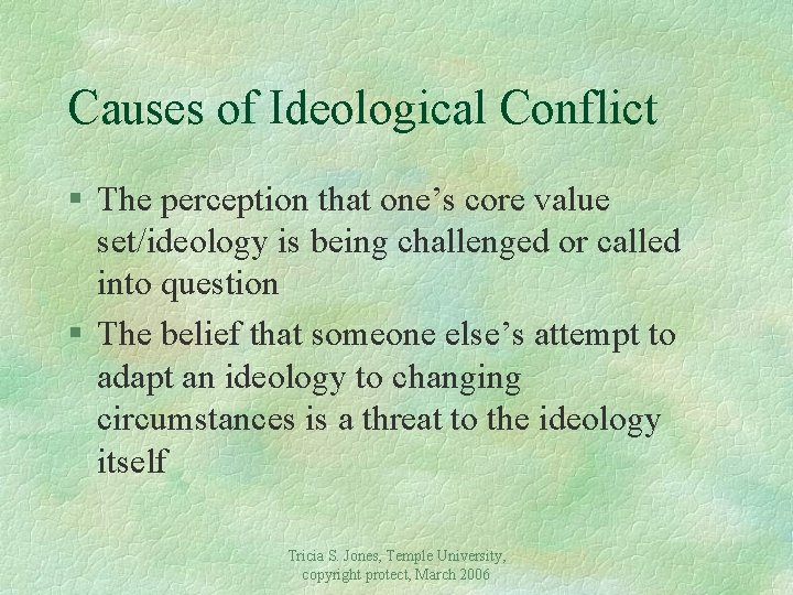 Causes of Ideological Conflict § The perception that one’s core value set/ideology is being