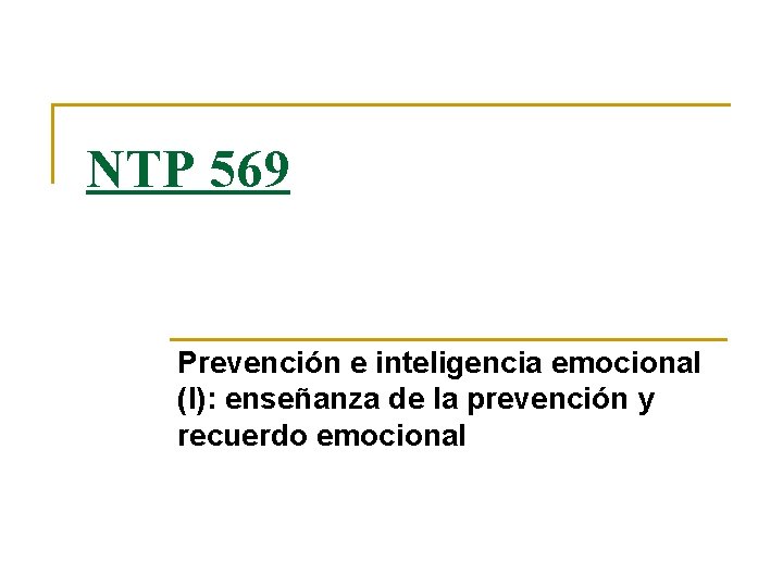 NTP 569 Prevención e inteligencia emocional (I): enseñanza de la prevención y recuerdo emocional