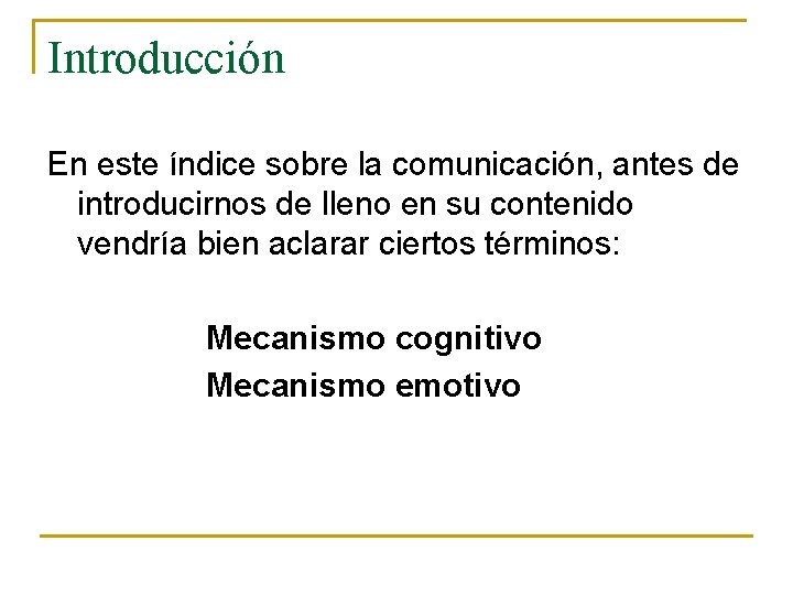 Introducción En este índice sobre la comunicación, antes de introducirnos de lleno en su