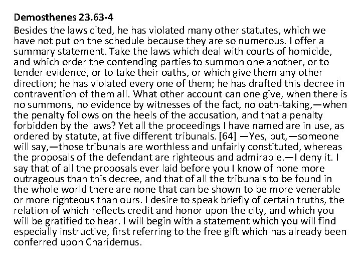 Demosthenes 23. 63 -4 Besides the laws cited, he has violated many other statutes,