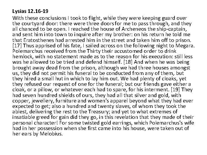 Lysias 12. 16 -19 With these conclusions I took to flight, while they were