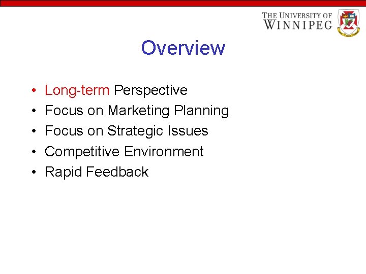 Overview • • • Long-term Perspective Focus on Marketing Planning Focus on Strategic Issues
