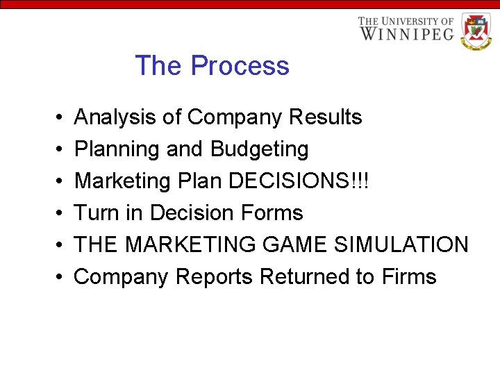 The Process • • • Analysis of Company Results Planning and Budgeting Marketing Plan