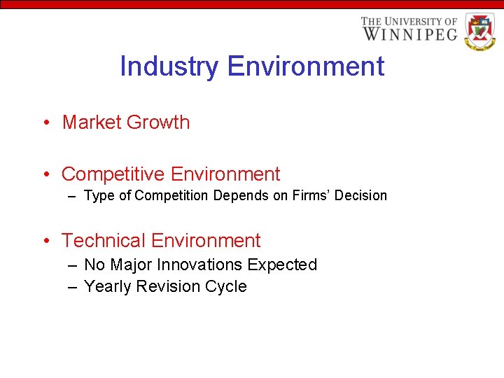 Industry Environment • Market Growth • Competitive Environment – Type of Competition Depends on