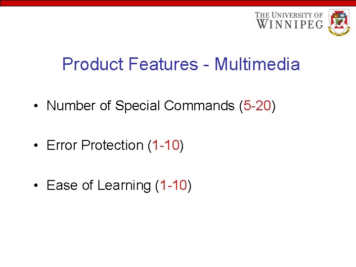 Product Features - Multimedia • Number of Special Commands (5 -20) • Error Protection