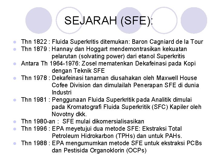 SEJARAH (SFE): l l l l Thn 1822 : Fluida Superkritis ditemukan: Baron Cagniard