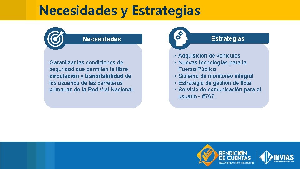 Necesidades y Estrategias Necesidades Garantizar las condiciones de seguridad que permitan la libre circulación
