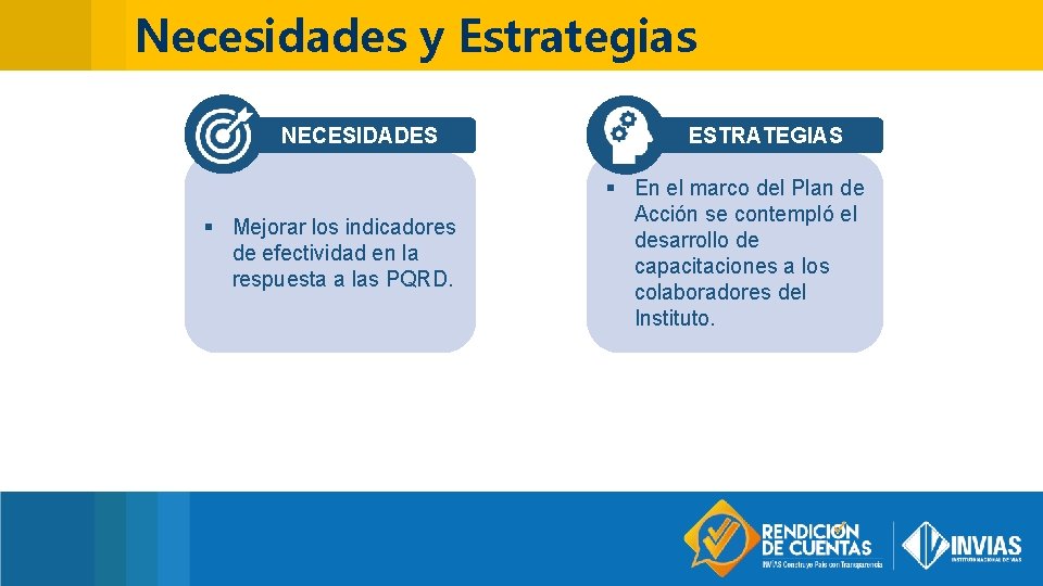 Necesidades y Estrategias NECESIDADES ESTRATEGIAS § En el marco del Plan de Acción se