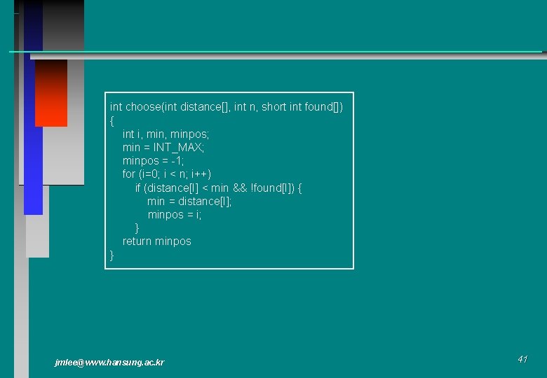 int choose(int distance[], int n, short int found[]) { int i, minpos; min =