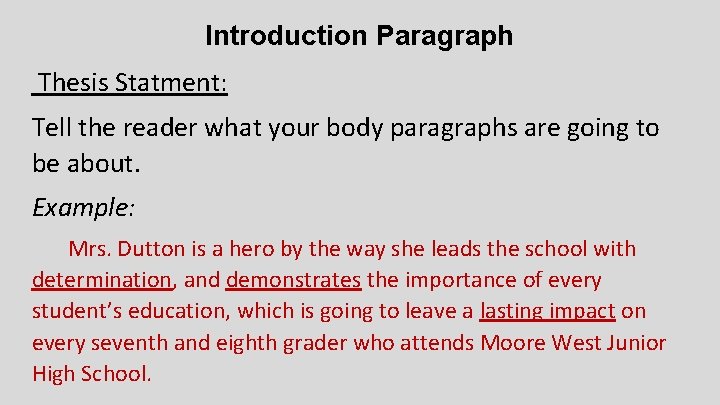 Introduction Paragraph Thesis Statment: Tell the reader what your body paragraphs are going to