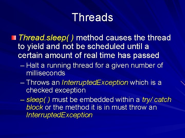 Threads Thread. sleep( ) method causes the thread to yield and not be scheduled