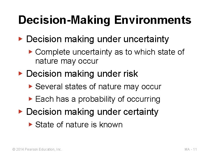 Decision-Making Environments ▶ Decision making under uncertainty ▶ Complete uncertainty as to which state