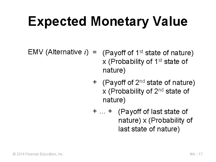 Expected Monetary Value EMV (Alternative i) = (Payoff of 1 st state of nature)