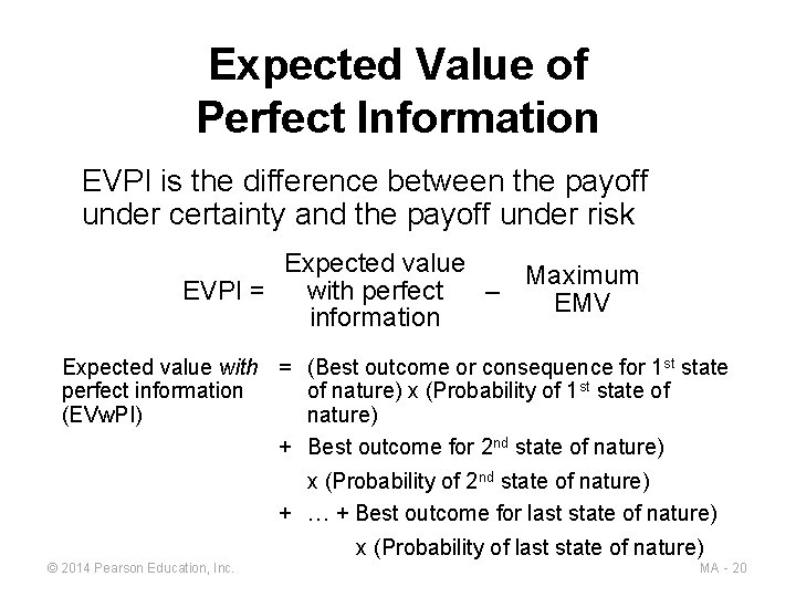 Expected Value of Perfect Information EVPI is the difference between the payoff under certainty