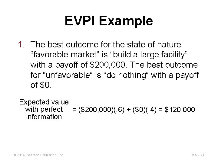 EVPI Example 1. The best outcome for the state of nature “favorable market” is
