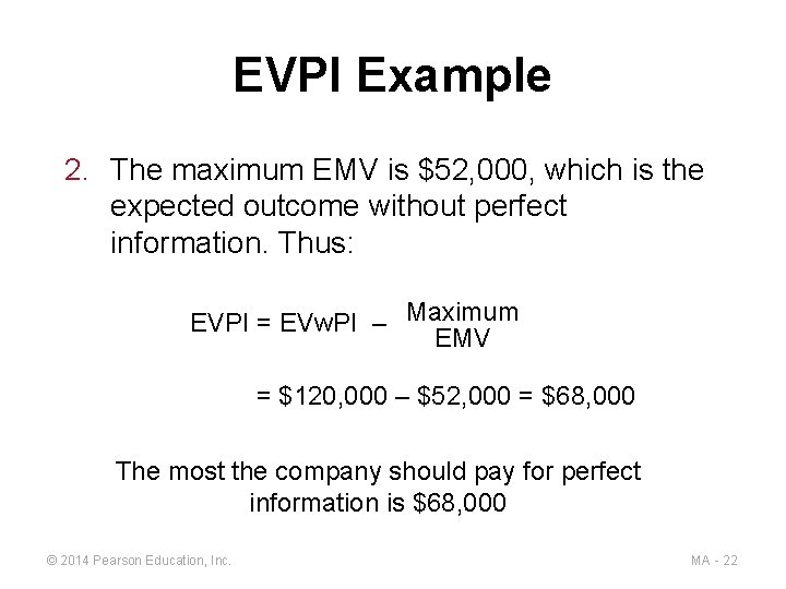 EVPI Example 2. The maximum EMV is $52, 000, which is the expected outcome