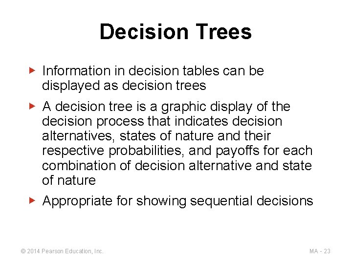 Decision Trees ▶ Information in decision tables can be displayed as decision trees ▶