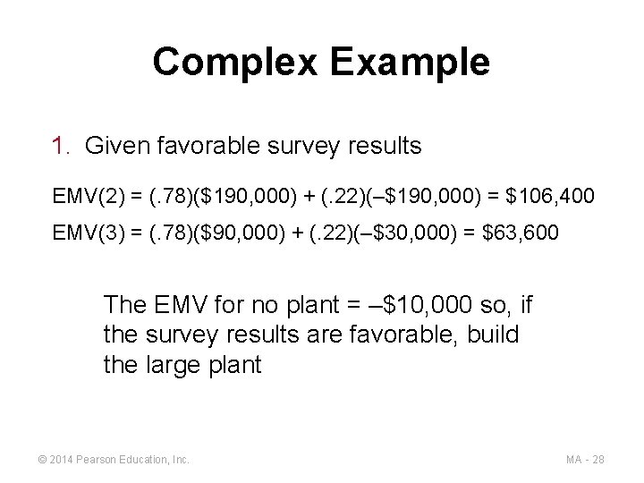 Complex Example 1. Given favorable survey results EMV(2) = (. 78)($190, 000) + (.