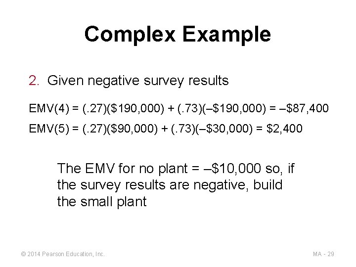 Complex Example 2. Given negative survey results EMV(4) = (. 27)($190, 000) + (.