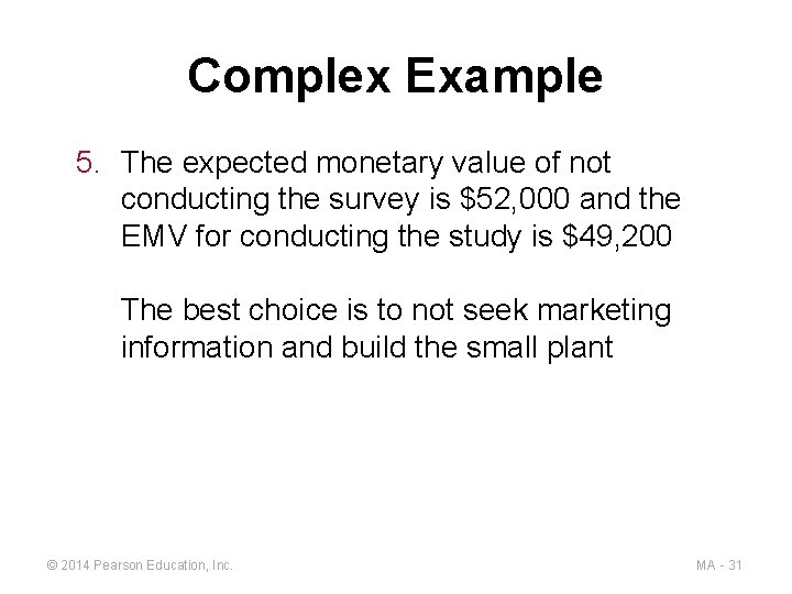 Complex Example 5. The expected monetary value of not conducting the survey is $52,