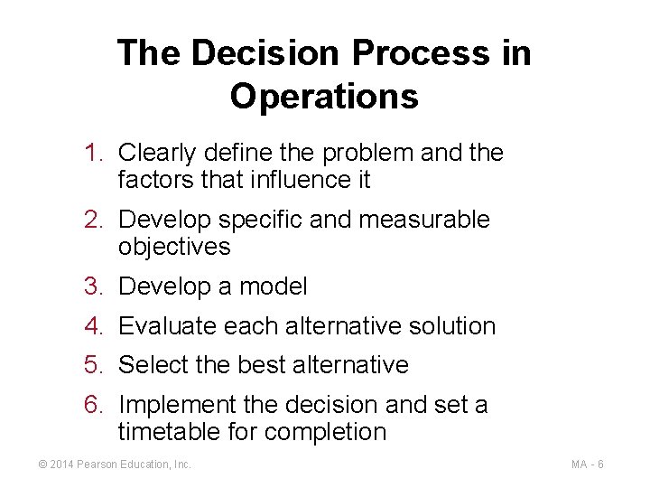 The Decision Process in Operations 1. Clearly define the problem and the factors that