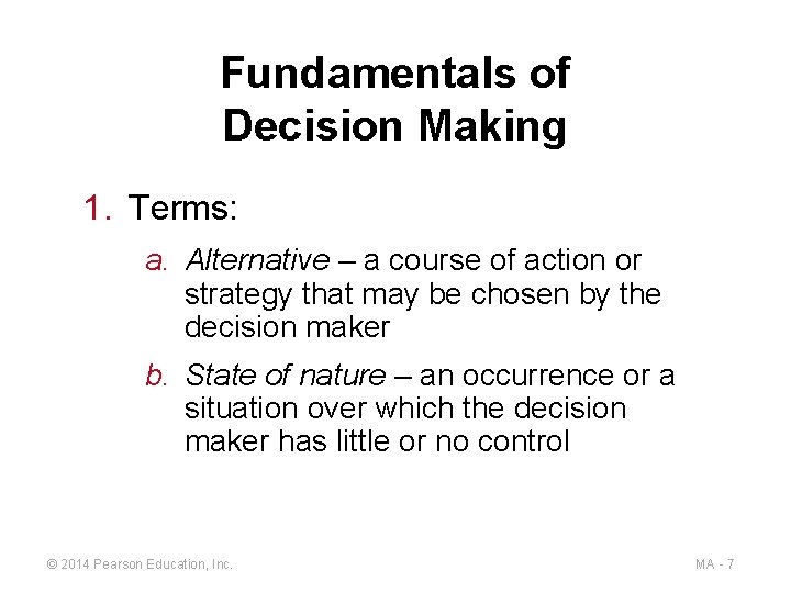 Fundamentals of Decision Making 1. Terms: a. Alternative – a course of action or