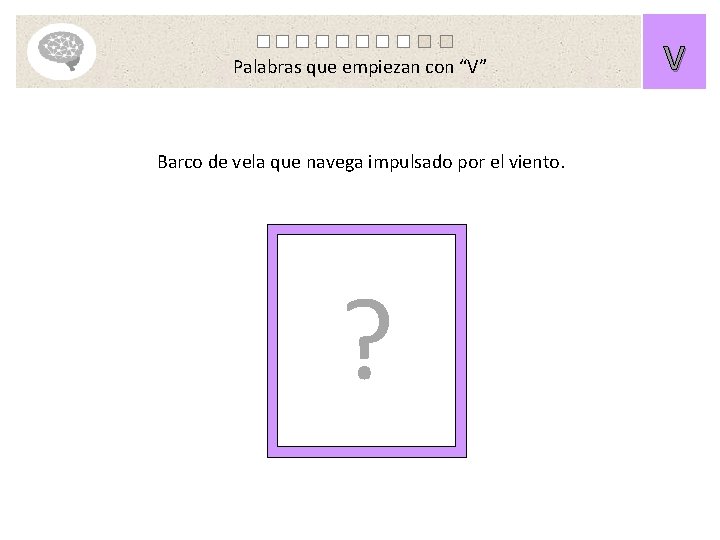 Palabras que empiezan con “V” Barco de vela que navega impulsado por el viento.