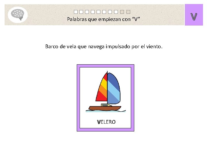 Palabras que empiezan con “V” Barco de vela que navega impulsado por el viento.