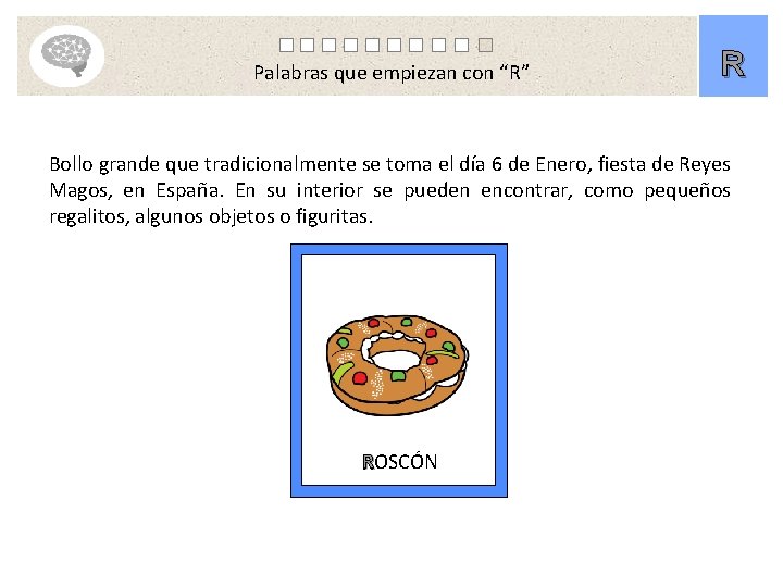 Palabras que empiezan con “R” R Bollo grande que tradicionalmente se toma el día