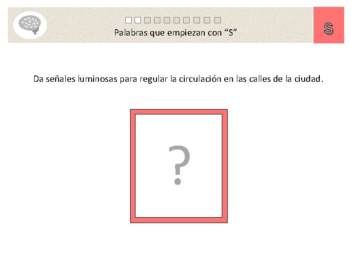 Palabras que empiezan con “S” Da señales luminosas para regular la circulación en las