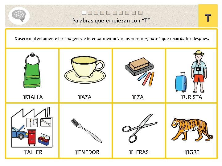 T Palabras que empiezan con “T” Observar atentamente las imágenes e intentar memorizar los