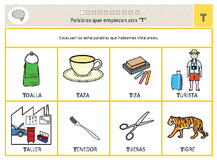 T Palabras que empiezan con “T” Estas son las ocho palabras que habíamos visto