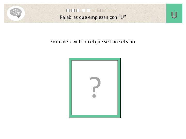 Palabras que empiezan con “U” Fruto de la vid con el que se hace