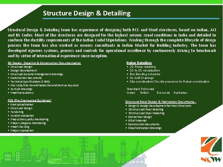 Structure Design & Detailing Structural Design & Detailing team has experience of designing both