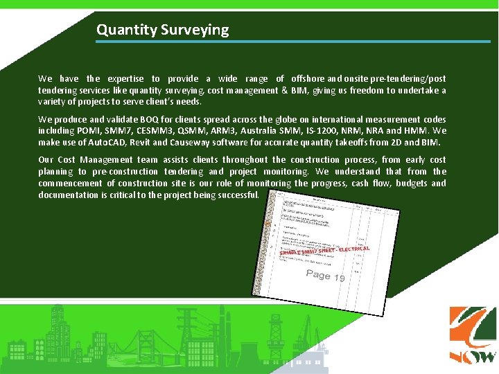 Quantity Surveying We have the expertise to provide a wide range of offshore and