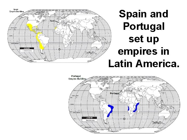 Spain and Portugal set up empires in Latin America. 