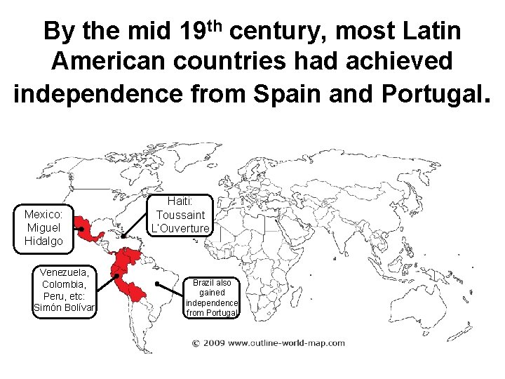 By the mid 19 th century, most Latin American countries had achieved independence from