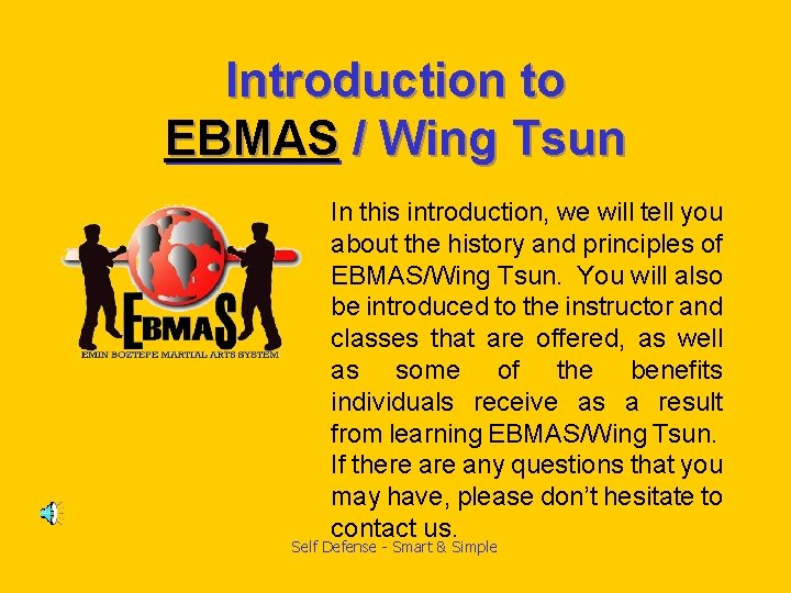 Introduction to EBMAS / Wing Tsun In this introduction, we will tell you about