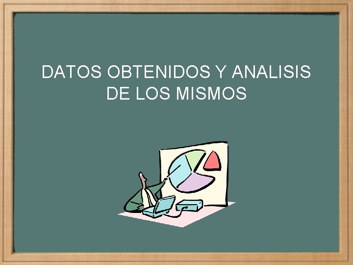 DATOS OBTENIDOS Y ANALISIS DE LOS MISMOS 