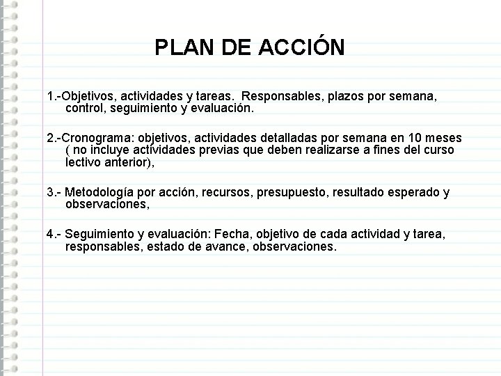 PLAN DE ACCIÓN 1. -Objetivos, actividades y tareas. Responsables, plazos por semana, control, seguimiento