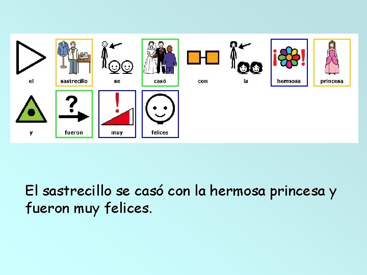 El sastrecillo se casó con la hermosa princesa y fueron muy felices. El sastrecillo se casó con la hermosa princesa y fueron muy felices.